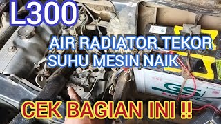 Penyebab suhu mesin l300 naik dan cara mengatasi air radiator selalu berkurang