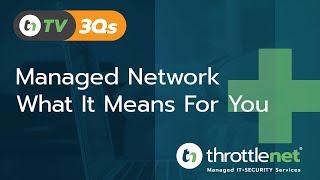 TNtv 3Qs | Managed Network & What It Means For You