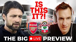 CHANGE INCOMING?!  ARSENAL v SOUTHAMPTON LIVE PREVIEW