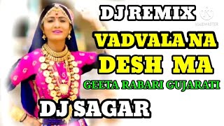 Vadvala Na Desh Ma _ Geeta Rabari _ Gujarati Remix _ Retaro Mix _Dj __SAGAR_ DAKI