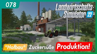 LS22 | 078 - Ellerbach | Hofbau - Zuckersüße Produktion! | gameplay german deutsch