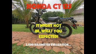 Honda CT 125 It might no be, what you expected! 3,000 Kilometer Evaluation...