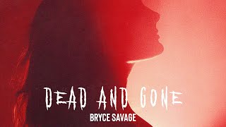 Bryce Savage - Dead and Gone