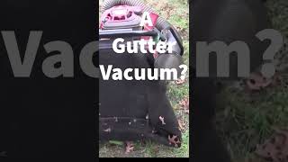 A Gutter Leaf Vacuum From Junk Parts