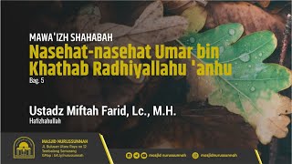 Pertemuan Ke-11: Nasehat-Nasehat Umar bin Khathab #5 | Ustadz Miftah Farid Lc MH حَفِظَهُ الله تعالى