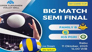 🔴 LIVE SEMI FINAL IGS PGRI VS FAMILY B  || Open tournamen volleyball MY GAME CUP 2023