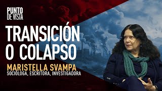 Maristella Svampa: Transición ecosocial o colapso ambiental