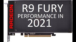 R9 FURY PERFORMANCE IN 2021