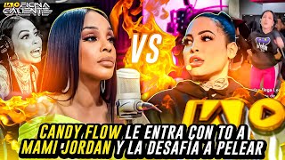 CANDY FLOW LE ENTRA CON TO A MAMI JORDAN Y LA DESAFÍA A PELEAR