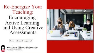 Re-energize Your Teaching: Encouraging Active Learning and Using Creative Assessments