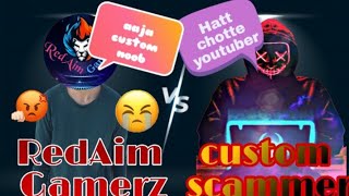 Custom Scammer sath aaj bhid gaye 🤞🏻🤞🏻😎😎 | RedAim Gamerz