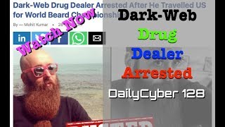 Dark Web Drug Dealer Arrested | DailyCyber 128