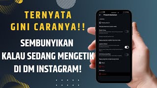 Cara Sembunyikan Tulisan "Typing" di DM Instagram HP Samsung