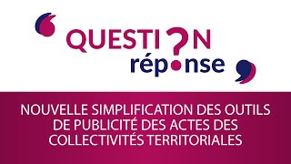 Nouvelle simplification des outils de publicité des actes des collectivités territoriales