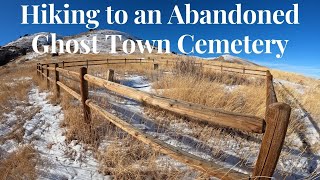 Hiking to Mt. Vernon Cemetery an Abandoned Ghost Town Cemetery