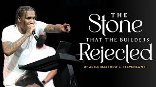 WHY CHURCH? | The Stone That The Builders Rejected | Apostle Matthew L. Stevenson