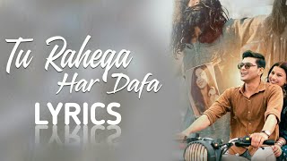 Tu Rahega Har Dafa (Lyrics) - | Kartik Saini & Sonam Rathore | Sadil Ahmed, Shreyan Kokodiya, N,L,