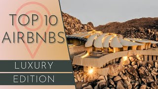 10 MOST LUXURIOUS AIRBNBS IN THE US!