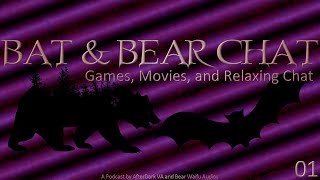 Bat & Bear Chat Ep. 01