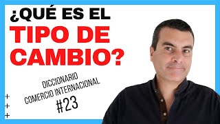 #23 ¿Qué es el TIPO DE CAMBIO?