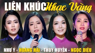 Liên Khúc Nhạc Vàng Mỹ Nhân ĐẶC SẮC NHẤT - TOÀN BÀI HAY | Hoàng Hải - Thúy Huyền - Ngọc Diệu- Như Ý