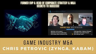 Games Industry M&A: Keys to Success with Chris Petrovic (Zynga, Kabam)