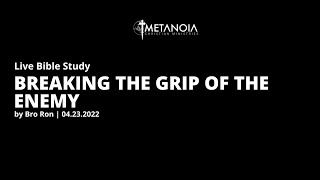 Live Bible Study - Breaking the Grip of the Enemy | 042322