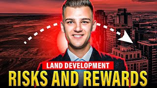 Land Development Risks and Rewards