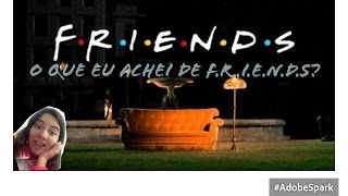 Falando de séries - Friends - a menina borboleta