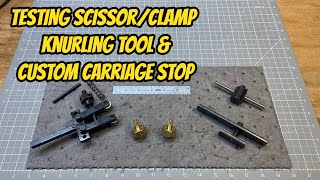 Testing Scissor/Clamp style Knurler & Custom Lathe Carriage Stop Beginner Lathe Project