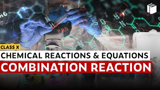 Combination Reactions | Chapter 1 | Class 10 | PuStack