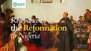 The Relevance of the Reformation to Nigeria