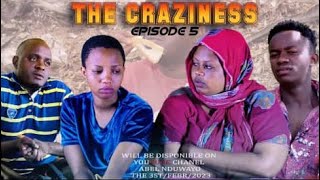 THE CRAZINESS Episode 5 (UBUSAZI)