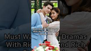 Must watch thai dramas with rich male and rich female lead #thaidrama #shortsviral #lakorn #thaiedit