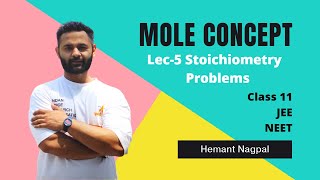 05 Mole concept Class 11th for CBSE | JEE | NEET Stoichiometry problems