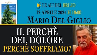 IL PERCHÈ DEL DOLORE, PERCHÈ SOFFRIAMO. Con Mario Del Giglio.