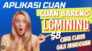 CARA CLAIM GAJI MINGGUAN DI LCMINING MODAL $10