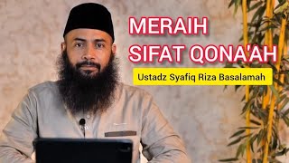 Meraih Sifat Qona'ah || Ustadz Syafiq Riza Basalamah