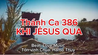 TC 386 Khi Jêsus Qua - Hamo Thuy