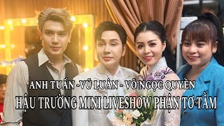 HẬU TRƯỜNG MINI LIVESHOW VŨ LUÂN THÀNH CÔNG RỰC RỠ