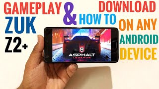 Asphalt 9 : Legend Gameplay On Lenovo Zuk z2+ | How To Get Asphalt 9 On Any Android Device