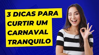 Carnaval - 3 dicas para você curtir o Carnaval tranquilo!