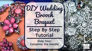 Step Four Finishing the Handle - Wedding Rhinestone Brooch Bouquet Tutorial