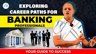 Exploring Career Paths for Banking Professionals: Your Guide to Success