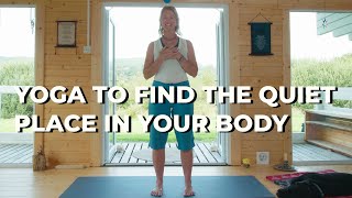 Yoga To Find The Quiet Place In Your Body