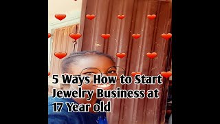 5 Ways How to Start Jewelry Business at 17 year old @ Business Booth