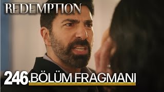 Esaret 246. Bölüm Fragmanı | Redemption Episode 246. l Kızgın Kalp!