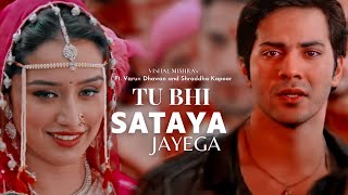 Tu Bhi Sataya Jayega | Varun Dhawan | Shraddha Kapoor | Varshra Vm