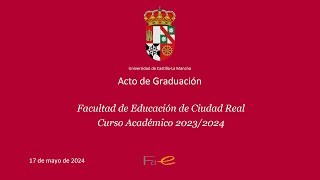 Acto de Graduación de la Facultad de Educación de Ciudad Real