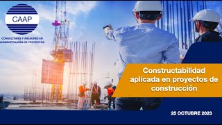 Constructabilidad aplicado en proyectos de construcción. Cómo usarlo y principales ventajas